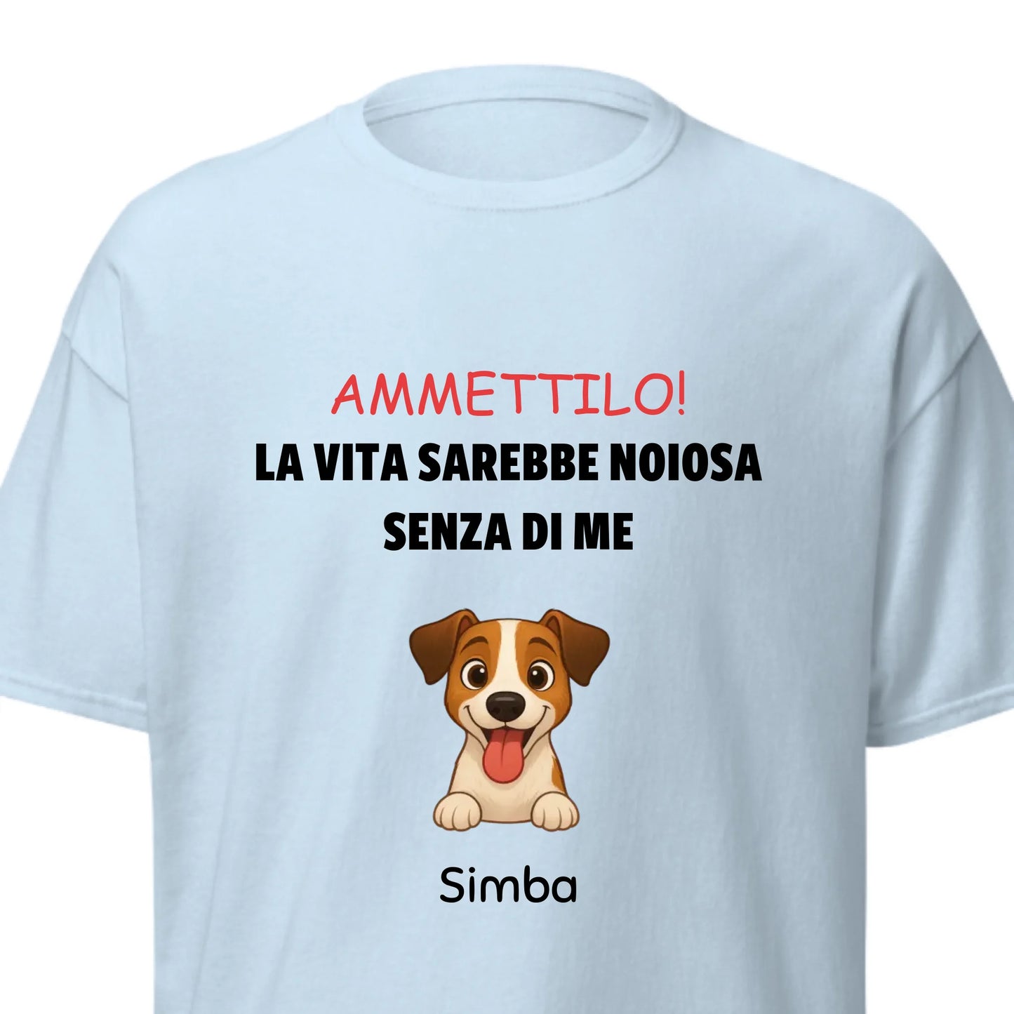 T-shirt azzurra personalizzata con ritratto di cane e slogan "La vita sarebbe noiosa senza di me"