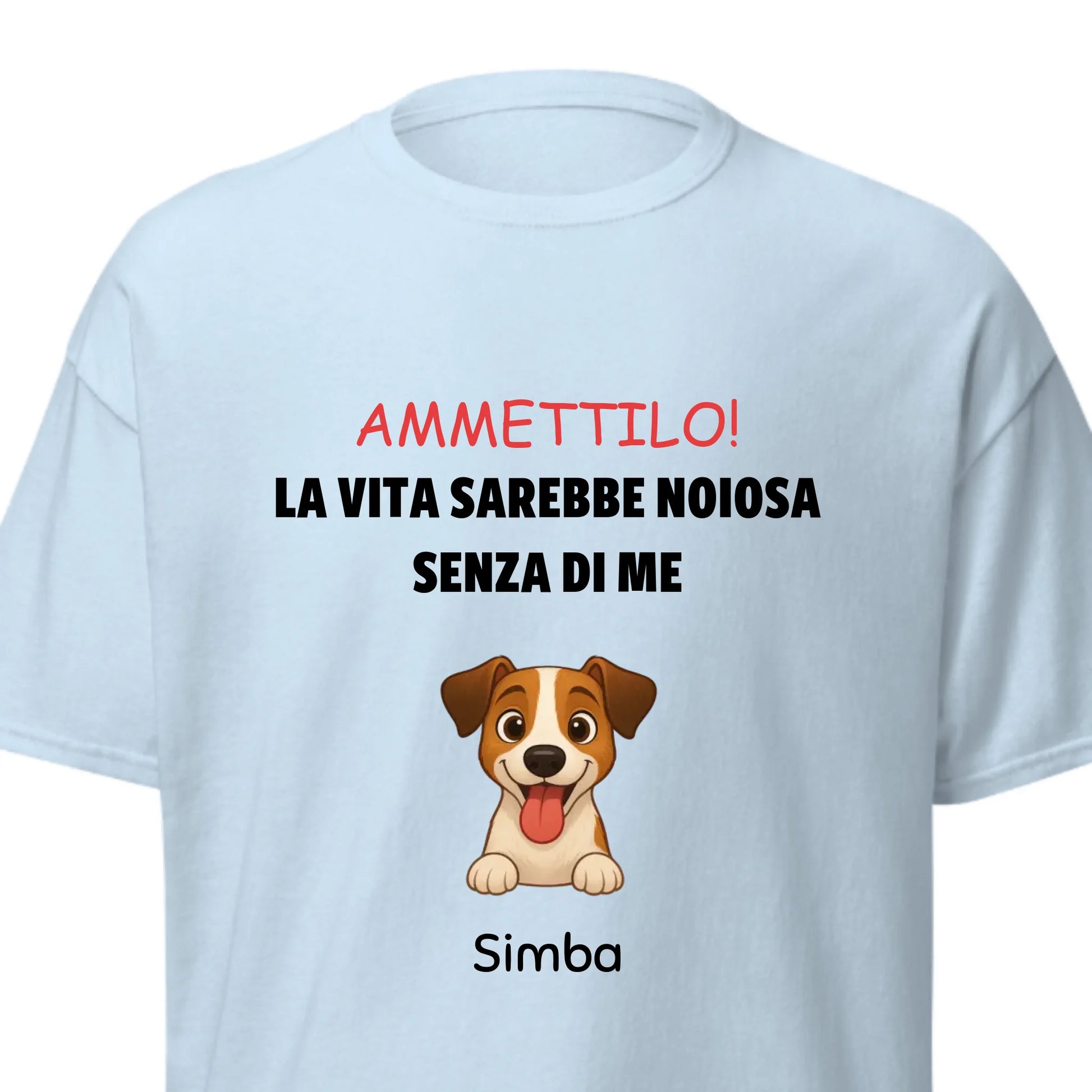 T-shirt azzurra personalizzata con ritratto di cane e slogan "La vita sarebbe noiosa senza di me"
