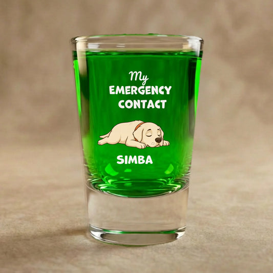 Shot Glass: "Emergency Contact"