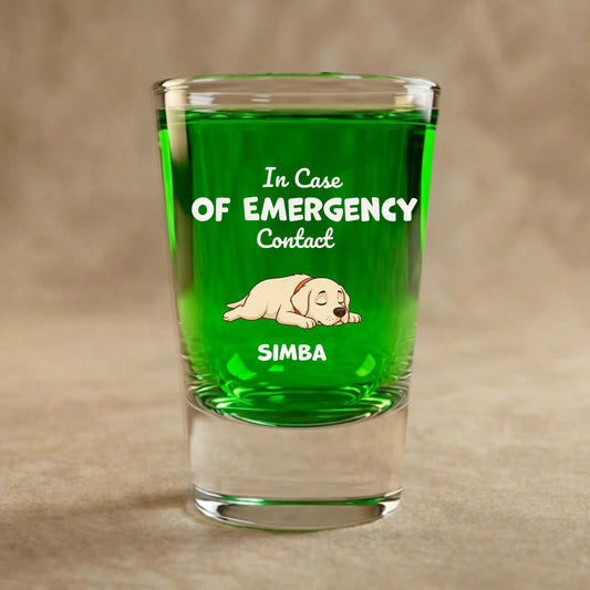 Shot Glass: "In Case of Emergency Contact"