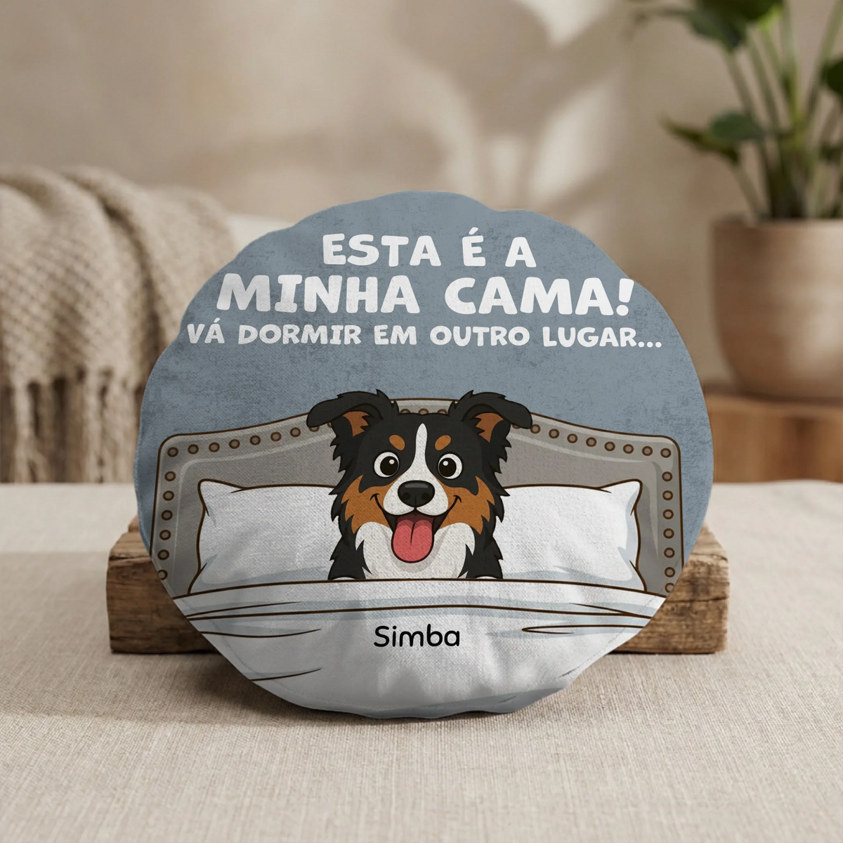 Almofada Redonda – "Esta é a minha cama"